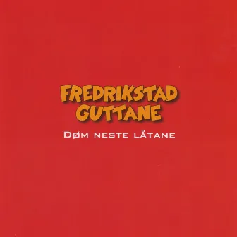 Døm Neste Låtane by FredrikstadGuttane