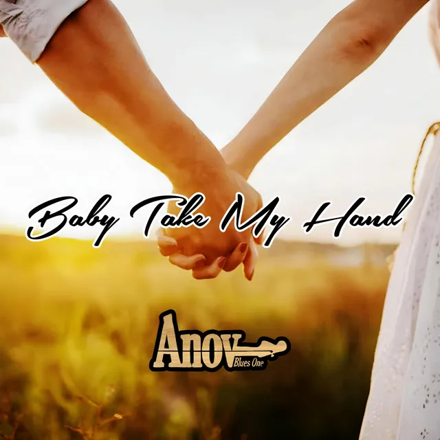 Baby Take My Hand