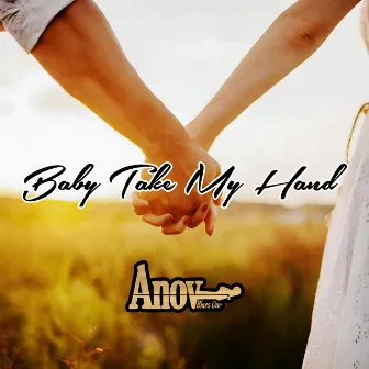 Baby Take My Hand by Anov Blues One