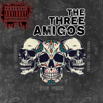 The Three Amigos by Tre Fixx