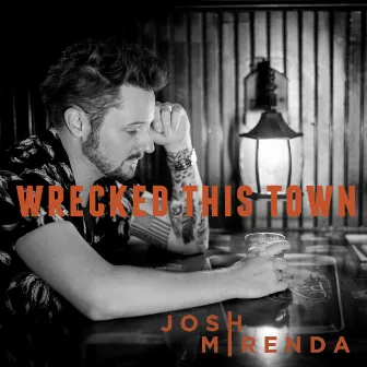 Wrecked This Town by Josh Mirenda