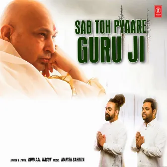 Sab Toh Pyaare Guru Ji by Kunaaal Wason