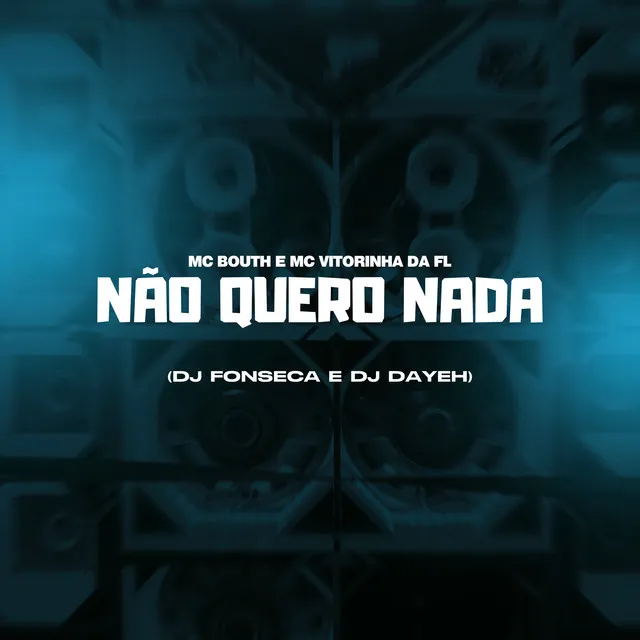 Não Quero Nada