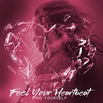 Feel Your Heartbeat. Find Yourself. by 