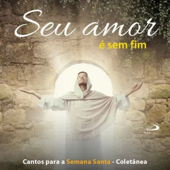 Seu amor é sem fim (Cantos para a Semana Santa) by Cantos do Hinário Litúrgico da CNBB