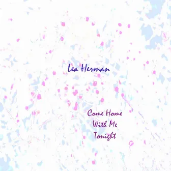 Come Home With Me Tonight by Lea Herman