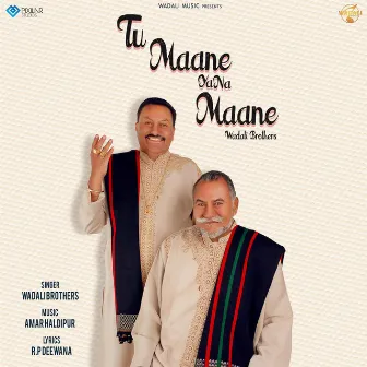 Tu Mane Ya Na Mane by Wadali Brothers