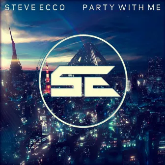 Party With Me by Steve Eccö