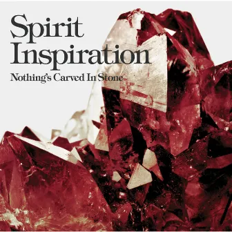 Spirit Inspiration by Nothing’s Carved In Stone