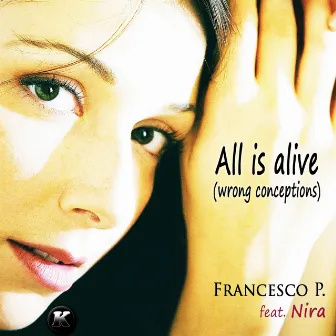 All Is Alive (feat. Nira) [Wrong Conception] by Francesco P