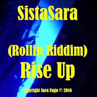 (Rollin Riddim) Rise Up by SistaSara