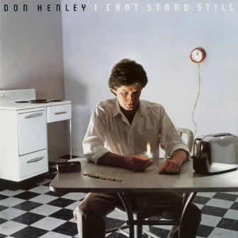 I Can’t Stand Still by Don Henley