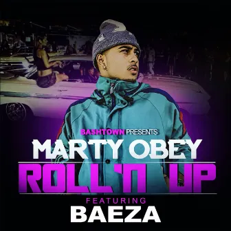 Roll'n Up (feat. Baeza) - Single by Marty Obey