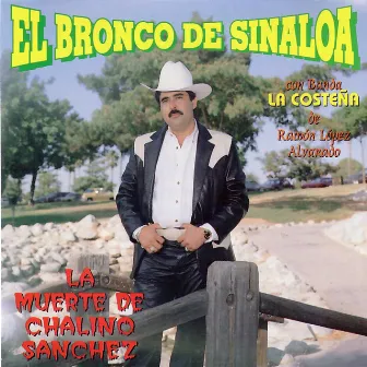 La Muerte de Chalino by El Bronco De Sinaloa