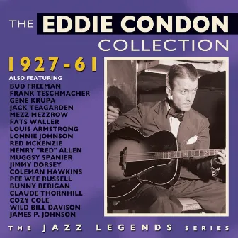 The Eddie Condon Collection 1927-61 by Eddie Condon