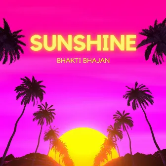 Sunshine by Bhakti Bhajan