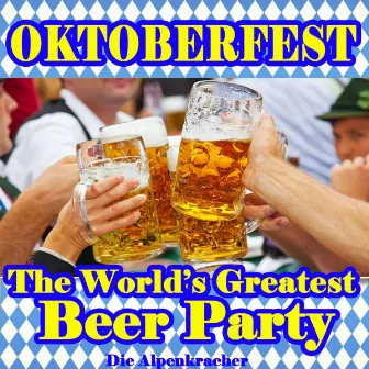 Oktoberfest - The World's Greatest Beer Party by Die Alpenkracher