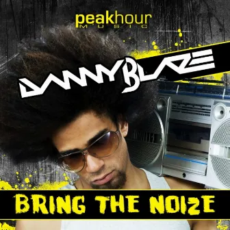 Bring The Noize by Danny Blaze