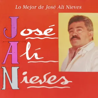 Lo Mejor de José Alí Nieves by Jose Ali Nieves