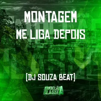 Montagem - Me Liga Depois by DJ Souza Beat