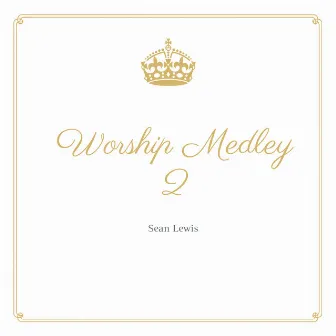 Worship Medley 2 by Sean Lewis