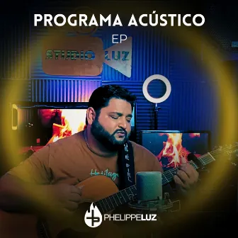 Programa Acústico: Phelippe Luz by Phelippe Luz