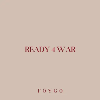 READY 4 WAR by Foygo