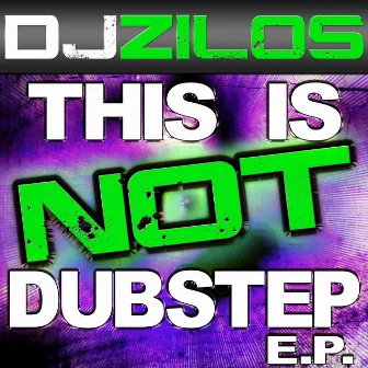 This Is Not Dubstep E.P. by DJ Zilos