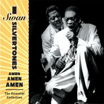 Amen, Amen, Amen: the Essential Collection by Swan Silvertones