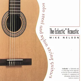 The Eclectic Acoustic by Mike Nelson