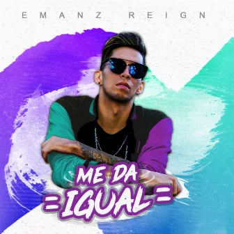 Me Da Igual by Emanz Reign