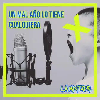 UN MAL AÑO LO TIENE CUALQUIERA (LA MIXTAPE) by El Quimiko