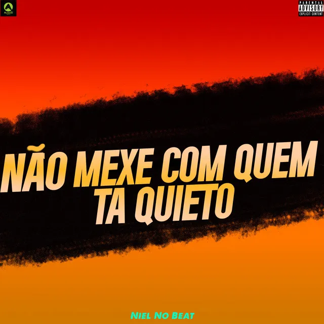 Nao Mexe Com Quem Ta Quieto