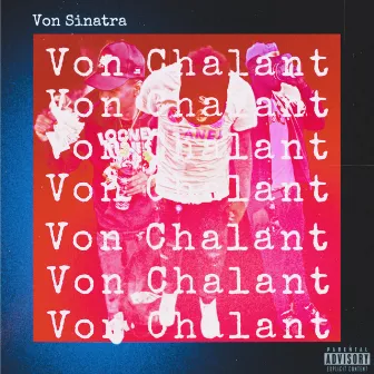 Von - Chalant by Von Sinatra