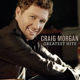 Greatest Hits by Craig Morgan