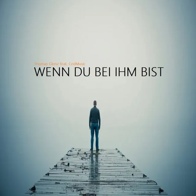 Wenn Du Bei Ihm Bist