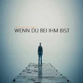 Wenn Du Bei Ihm Bist by Thomas Glenz