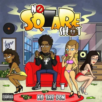 No Square Shit by Kb the Don