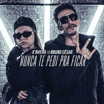 Nunca Te Pedi pra Ficar by x'rhyda