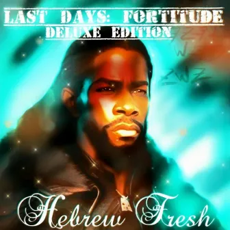 Last Days: Fortitude Deluxe Version by Hebrew Fresh