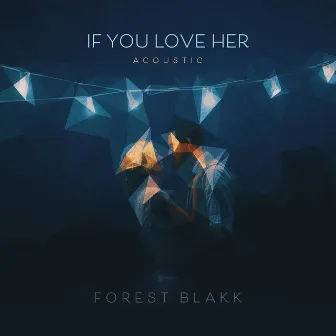 If You Love Her (Acoustic) by Forest Blakk