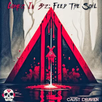 Comez In 3'z: Feed The Soil by Caust Draven