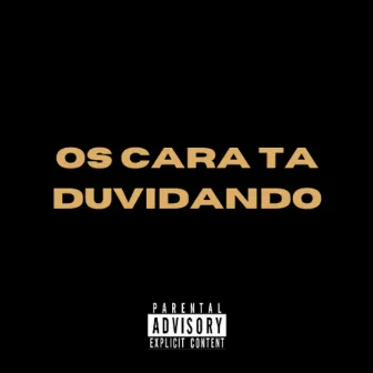 Os Cara Ta Duvidando! by Y PASSO$