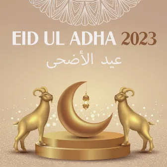 Eid Ul Adha 2023 (عيد الأضحى) - Islamic Songs For Holy Days by Middle East Breeze