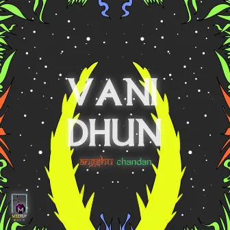 Vani Dhun by Chandan Bijit Chetia