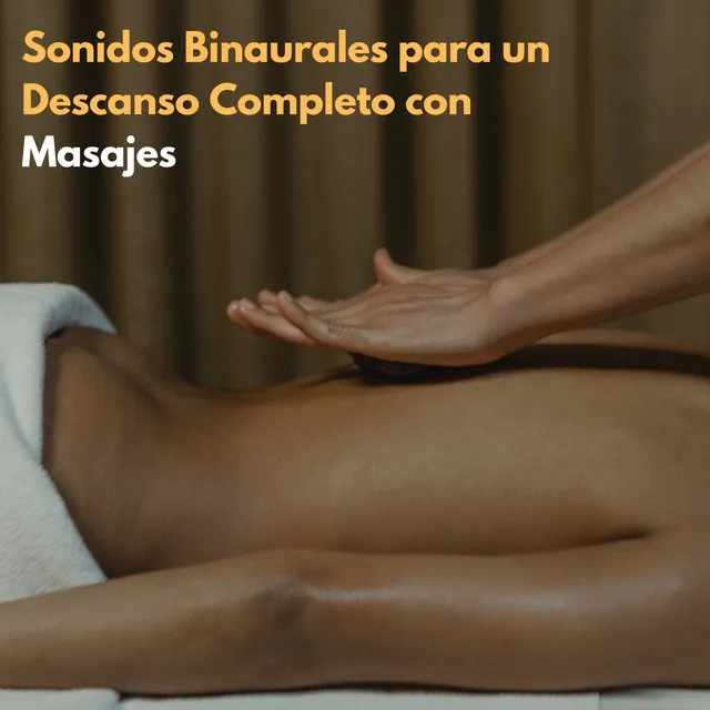 Sonidos Binaurales Para Un Descanso Completo Con Masajes