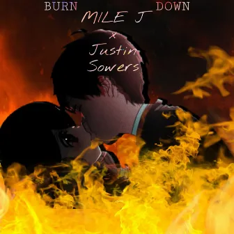 BURN DOWN by Mile J