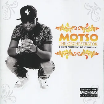 From Nuthin' to Sumthin' by Motso the Orchestrator