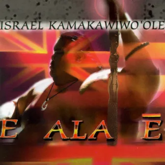 E Ala E by Israel Kamakawiwo'ole