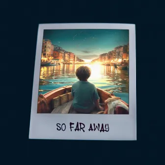 So Far Away by Lift a Sail